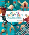 Di che sport sei? Regole, curiosità e campioni per scoprire il tuo sport ideale libro