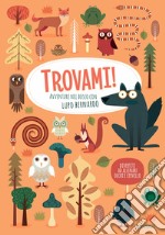 Avventure nel bosco con Lupo Bernardo. Trovami! Ediz. a colori libro