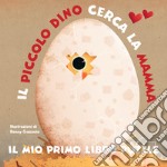 Il piccolo Dino cerca la mamma. Il mio primo libro puzzle. Ediz. a colori libro