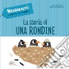 La storia di una rondine. Montessori: un mondo di conquiste. Ediz. a colori libro