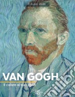 Van Gogh. Il colore al suo zenit. Ediz. a colori