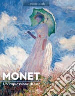 Monet. Un'impressione di luce. Ediz. a colori libro