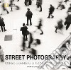 Street photography. Corso completo di tecnica fotografica. Ediz. illustrata libro