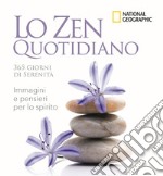 Lo zen quotidiano. 365 giorni di serenità. Ediz. illustrata libro