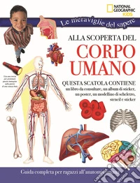 Alla scoperta del corpo umano. Le meraviglie del sapere. Con gadget. Con Poster libro