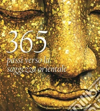 365 passi verso la saggezza orientale