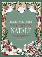 Il grande libro dei giochi di Natale. I giochi da tavolo più divertenti per vivere insieme la notte più magica che c'è libro