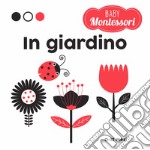 In giardino. Baby Montessori. Ediz. a colori libro