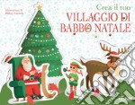 Crea il tuo villaggio di Babbo Natale. Ediz. a colori. Con gadget libro