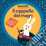 Il cappello del mago. Magie sottosopra. Ediz. a colori libro