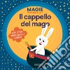 Il cappello del mago. Magie sottosopra. Ediz. a colori libro