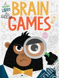 Brain Games. Il grande libro dei giochi