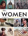 Women. Un tributo di National Geographic alle donne. Ediz. illustrata libro