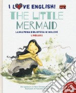 The little mermaid dal capolavoro di Hans Christian Andersen. Livello 2. Ediz. italiana e inglese. Con File audio per il download libro