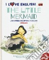 The little mermaid dal capolavoro di Hans Christian Andersen. Livello 2. Ediz. italiana e inglese. Con File audio per il download libro