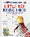 Little Red Riding Hood da un racconto dei fratelli Grimm. Livello 2. Ediz. italiana e inglese. Con audiolibro libro