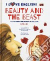 Beauty and the Beast dal racconto di Jeanne-Marie Leprince de Beaumont. Livello 2. Ediz. italiana e inglese. Con audiolibro  di Leprince de Beaumont Jeanne-Marie