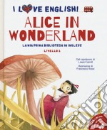 Alice in Wonderland dal capolavoro di Lewis Carroll. Livello 2. Ediz. italiana e inglese. Con File audio per il download libro