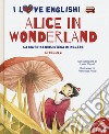 Alice in Wonderland dal capolavoro di Lewis Carroll. Livello 2. Ediz. italiana e inglese. Con File audio per il download libro