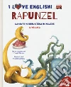 Rapunzel da un racconto dei fratelli Grimm. Livello 2. Ediz. italiana e inglese. Con audiolibro di Grimm Jacob Grimm Wilhelm