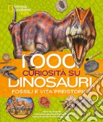 1000 curiosità su dinosauri, fossili e vita preistorica libro