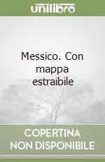 Messico. Con mappa estraibile libro