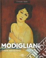 Modigliani. Il nudo reinventato. Ediz. illustrata libro