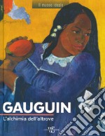 Gauguin. L'alchimia dell'altrove. Ediz. a colori libro