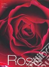 Rose. Ediz. illustrata libro