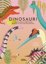 Dinosauri. I giganti della preistoria spiegati in un colpo d'occhio libro