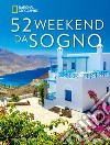 52 weekend da sogno. Ediz. illustrata libro