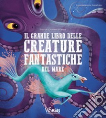 Il grande libro delle creature fantastiche del mare