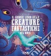 Il grande libro delle creature fantastiche del mare libro