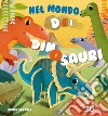 Nel mondo dei dinosauri. Ediz. a colori libro di Magrin Federica