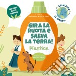 Plastica. Gira la ruota e salva la terra!