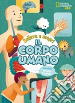 Il corpo umano. Solleva e scopri libro