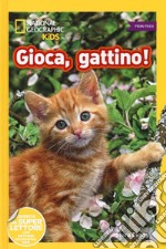 Gioca, gattino! Primi passi. Diventa un super lettore. Ediz. illustrata