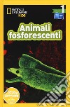 Animali fosforescenti. Livello 1. Diventa un super lettore. Ediz. a colori libro