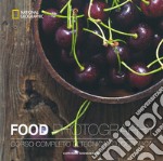 Food photography. Corso completo di tecnica fotografica. Ediz. illustrata libro