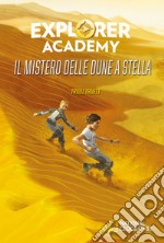 Il mistero delle dune a stella. Explorer Academy. Vol. 4