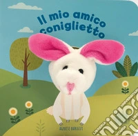 Il mio amico coniglietto. Ediz. a colori libro