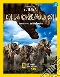 Dinosauri. Le meraviglie della scienza libro
