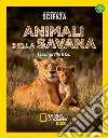 Animali Della Savana. Le Meraviglie Della Scienza libro