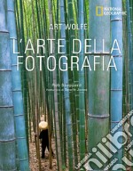 L'arte della fotografia. Ediz. illustrata libro