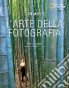 L'arte della fotografia. Ediz. illustrata libro