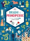 Draghi e principesse. Cerca trova, conta e scappa dai labirinti! libro