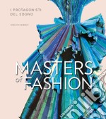 Masters of fashion. I protagonisti del sogno. Ediz. illustrata libro