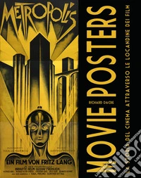 Movie Posters. La storia del cinema attraverso le locandine dei film. Ediz. illustrata libro