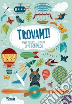 Avventure nel cielo con Lupo Bernardo. Trovami! Ediz. a colori libro