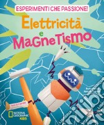 Elettricità e magnetismo. Esperimenti che passione!